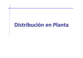 Distribución en PlantaDistribución en Planta
 