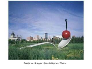 Coosje van Bruggen Spoonbridge and Cherry
 