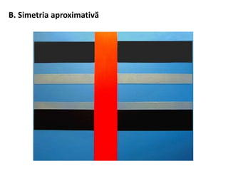 B. Simetria aproximativă
 