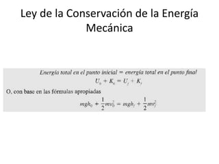 Ley de la Conservación de la Energía
Mecánica
 
