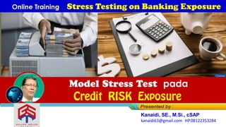 pada
Melia Eka LMelia Eka L
Online Training Stress Testing on Banking Exposure
 
