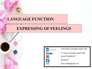 EXPRESSING OF FEELINGS
LANGUAGE FUNCTION
 
