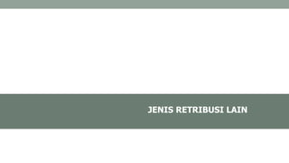 JENIS RETRIBUSI LAIN
 