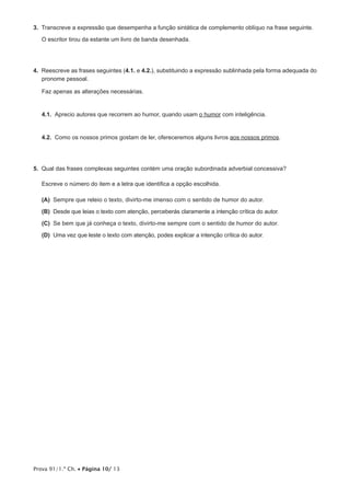 Prova 91/1.ª Ch. Página 10/ 13
3.
4. 4.1. e 4.2.
4.1.
4.2. aos nossos primos
5.
(A)
(B)
(C)
(D)
 