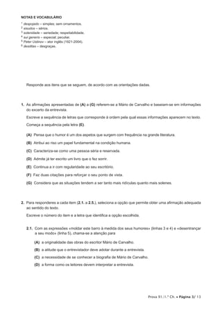 Prova 91/1.ª Ch. Página 3/ 13
NOTAS E VOCABULÁRIO
despojado
2 sisudos
3 solenidade
4 sui generis
5 Peter Ustinov
6 desditas
1. (A) a (G)
(E)
(A)
(B)
(C)
(D)
(E)
(F)
(G)
2. 2.1. a 2.5.
2.1.
(A)
(B)
(C)
(D)
 