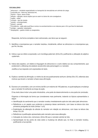 Prova 91/1.ª Ch. Página 7/ 13
VOCABULÁRIO
almocreve
2 contundia-me
3 Senhor
4 alforjes
5 cogitei
6 cruzado
7 vexado
Adverti
Providência
pródigo
dissipações
1.
2.
3.
4.
5.
 