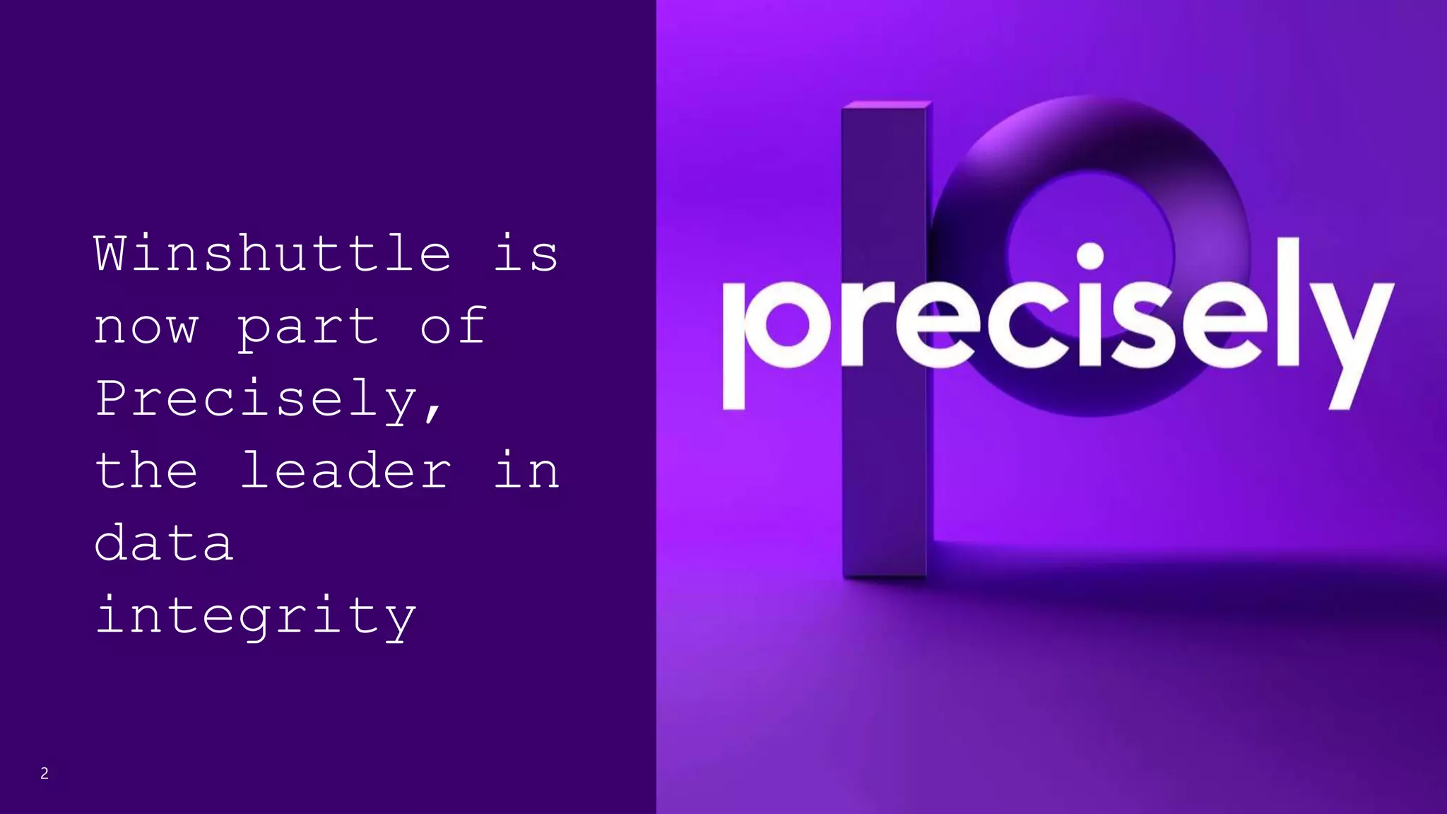 Winshuttle is
now part of
Precisely,
the leader in
data
integrity
2
 