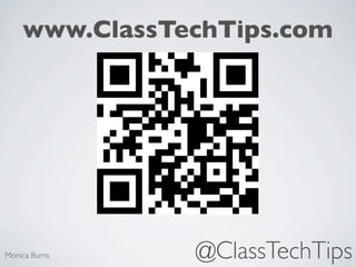 www.ClassTechTips.com




Monica Burns   @ClassTechTips
 