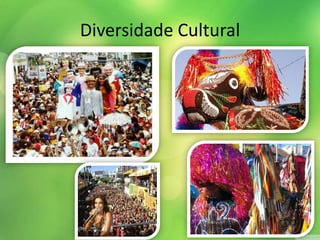Diversidade Cultural
 