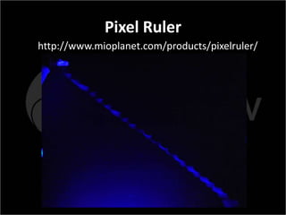 Pixel Ruler
http://www.mioplanet.com/products/pixelruler/
 