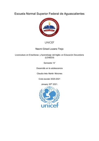 Escuela Normal Superior Federal de Aguascalientes
UNICEF
Naomi Grisel Lozano Trejo
Licenciatura en Enseñanza y Aprendizaje...