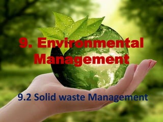 9. Environmental
Management
9.2 Solid waste Management
 
