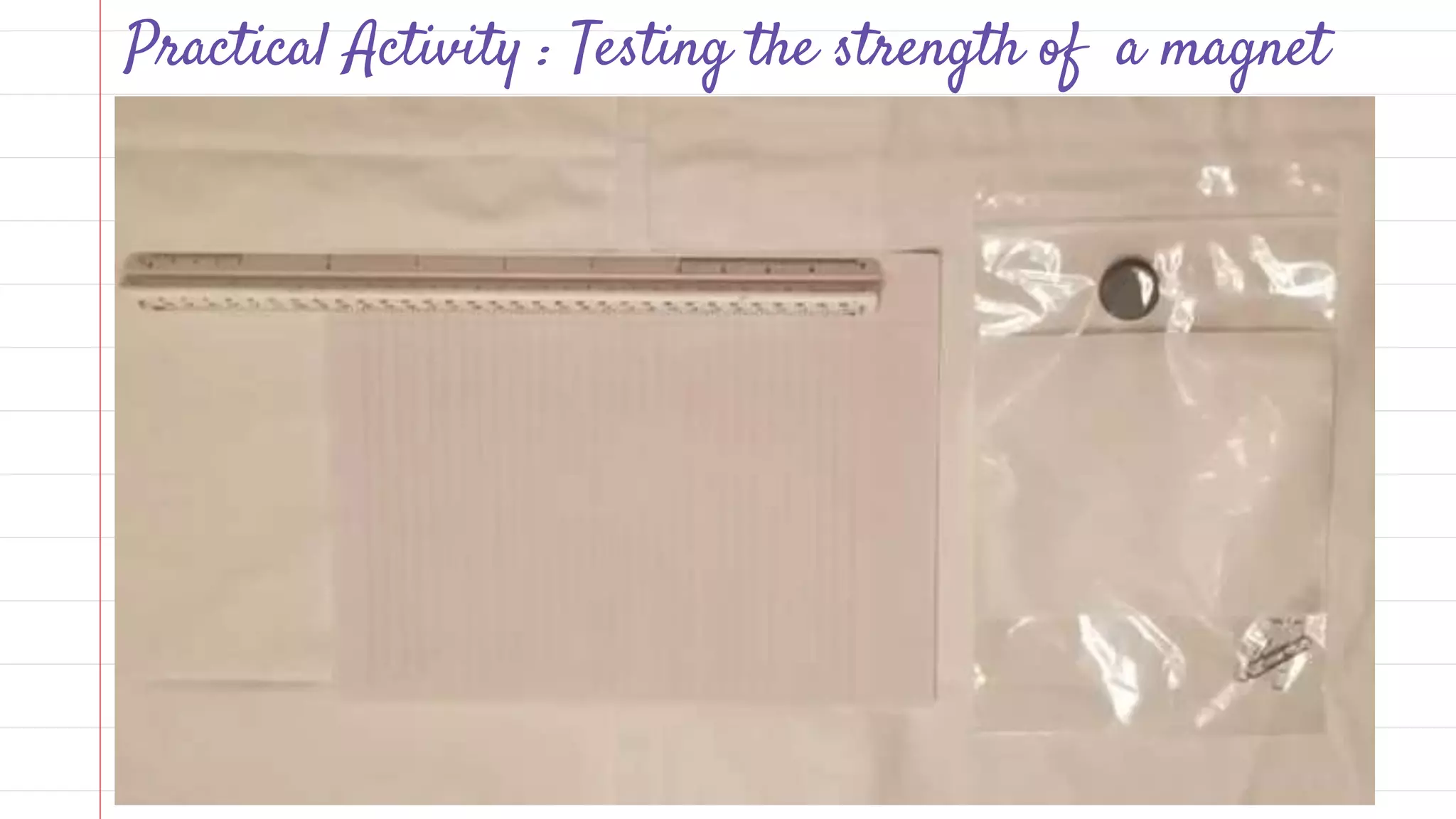 Practical Activity : Testing the strength of a magnet
