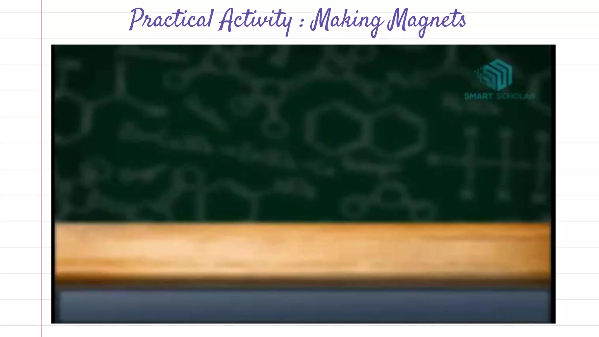 Practical Activity : Making Magnets
