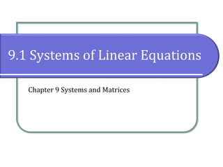 9.1 Systems of Linear Equations
Chapter 9 Systems and Matrices
 