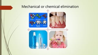 Mechanical or chemical elimination
 