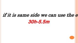 if it is same side we can use the eq
30h-5.5m