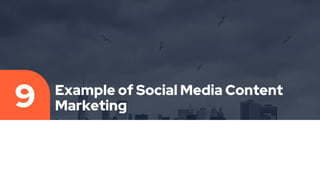 Example of Social Media Content
Marketing
9
 