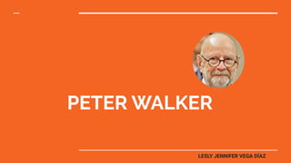LESLY JENNIFER VEGA DÍAZ
PETER WALKER
 