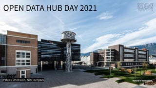 Nature of Innovation.
Patrick Ohnewein, NOI Techpark
OPEN DATA HUB DAY 2021
 
