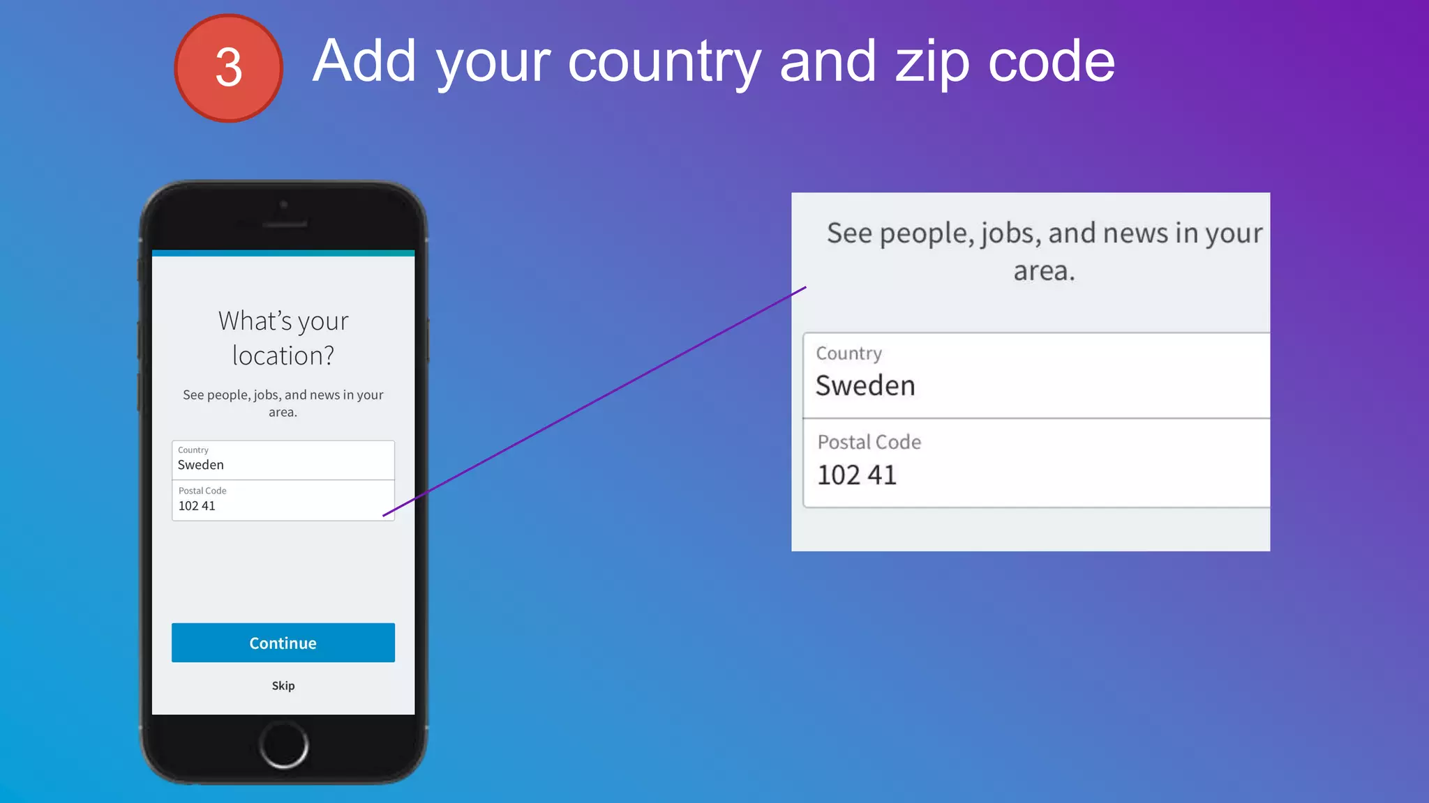 Add your country and zip code3
 