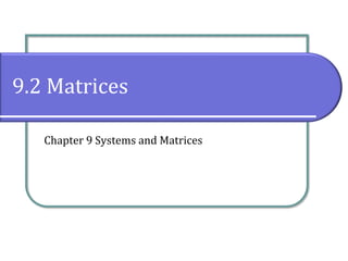 9.2 Matrices
Chapter 9 Systems and Matrices
 