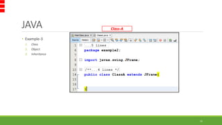 JAVA
15
• Example-3
1. Class
2. Object
3. Inheritance
Class-A
 