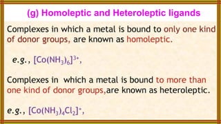 (g) Homoleptic and Heteroleptic ligands
 