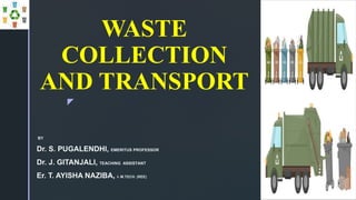 z
WASTE
COLLECTION
AND TRANSPORT
 