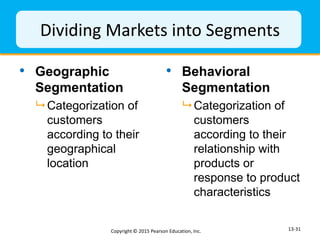 Dividing Markets into Segments
• Geographic
Segmentation
 Categorization of
customers
according to their
geographical
loc...