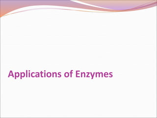 Applications of Enzymes
 