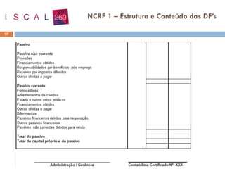 17
NCRF 1 – Estrutura e Conteúdo das DF’s
 