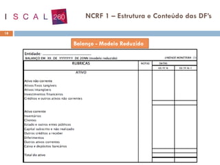 18
NCRF 1 – Estrutura e Conteúdo das DF’s
 