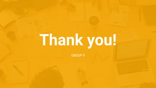 Thank you!
GROUP 9
 