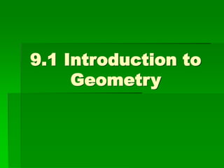 9.1 Introduction to
Geometry
 
