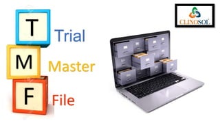 T
M
F
Trial
Master
File
 