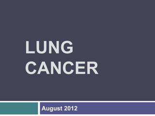 LUNG
CANCER
August 2012
 