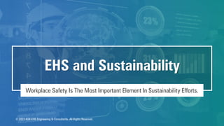 © 2023 ASK-EHS Engineering & Consultants. All Rights Reserved.
Workplace Safety Is The Most Important Element In Sustainability Efforts.
EHS and Sustainability
 