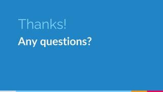 Thanks!
Any questions?
 
