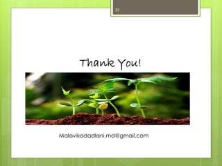 Thank You!
33
Malavikadadlani.md@gmail.com
 