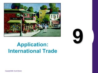 Copyright©2004 South-Western
9
Application:
International Trade
 