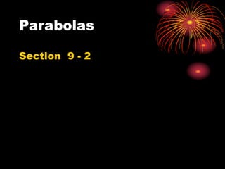Parabolas
Section 9 - 2
 