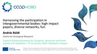 András Báldi
Harnessing the participation in
intergovernmental bodies: high impact
papers, diverse networks, fun
 