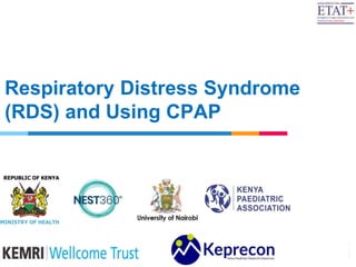 Respiratory Distress Syndrome
(RDS) and Using CPAP
 