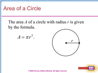 © 2008 Pearson Addison-Wesley. All rights reserved
9-3-20
Area of a Circle
The area A of a circle with radius r is given
by the formula.
2
.
A r


r
 