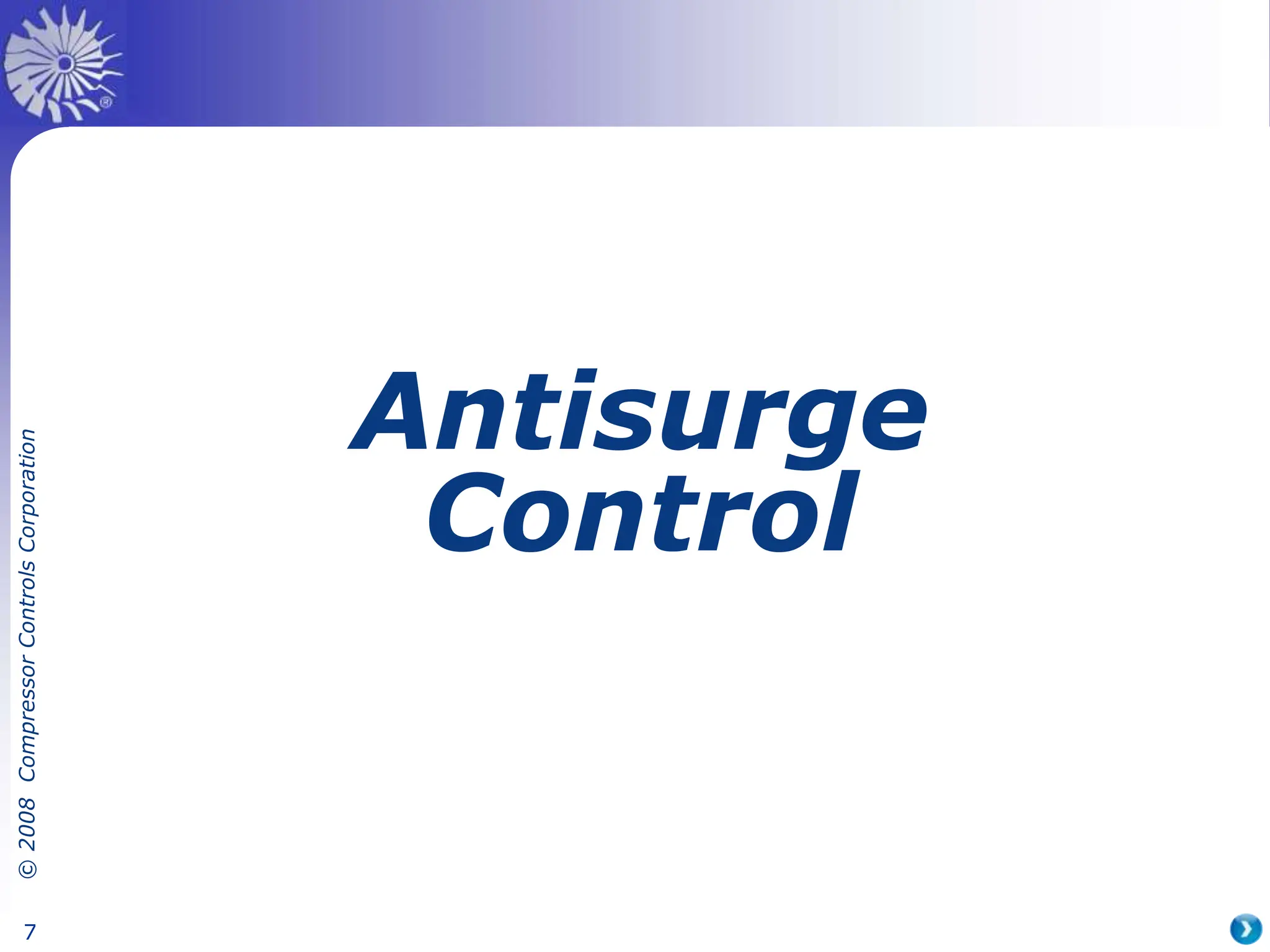 ©
2008
Compressor
Controls
Corporation
7
Antisurge
Control
 
