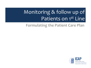 Monitoring & follow up of
Patients on 1st Line
 