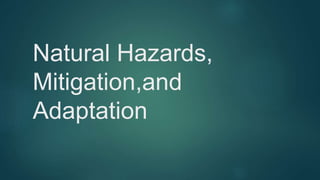 Natural Hazards,
Mitigation,and
Adaptation
 