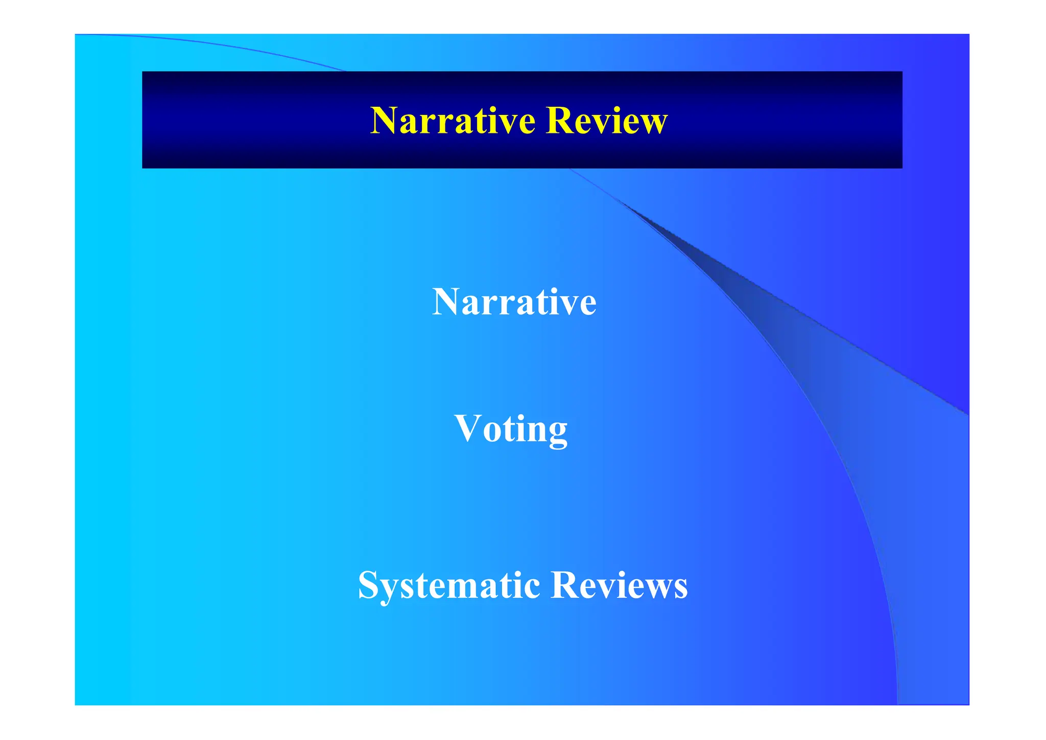 Narrative Review
Narrative
Voting
Systematic Reviews
 