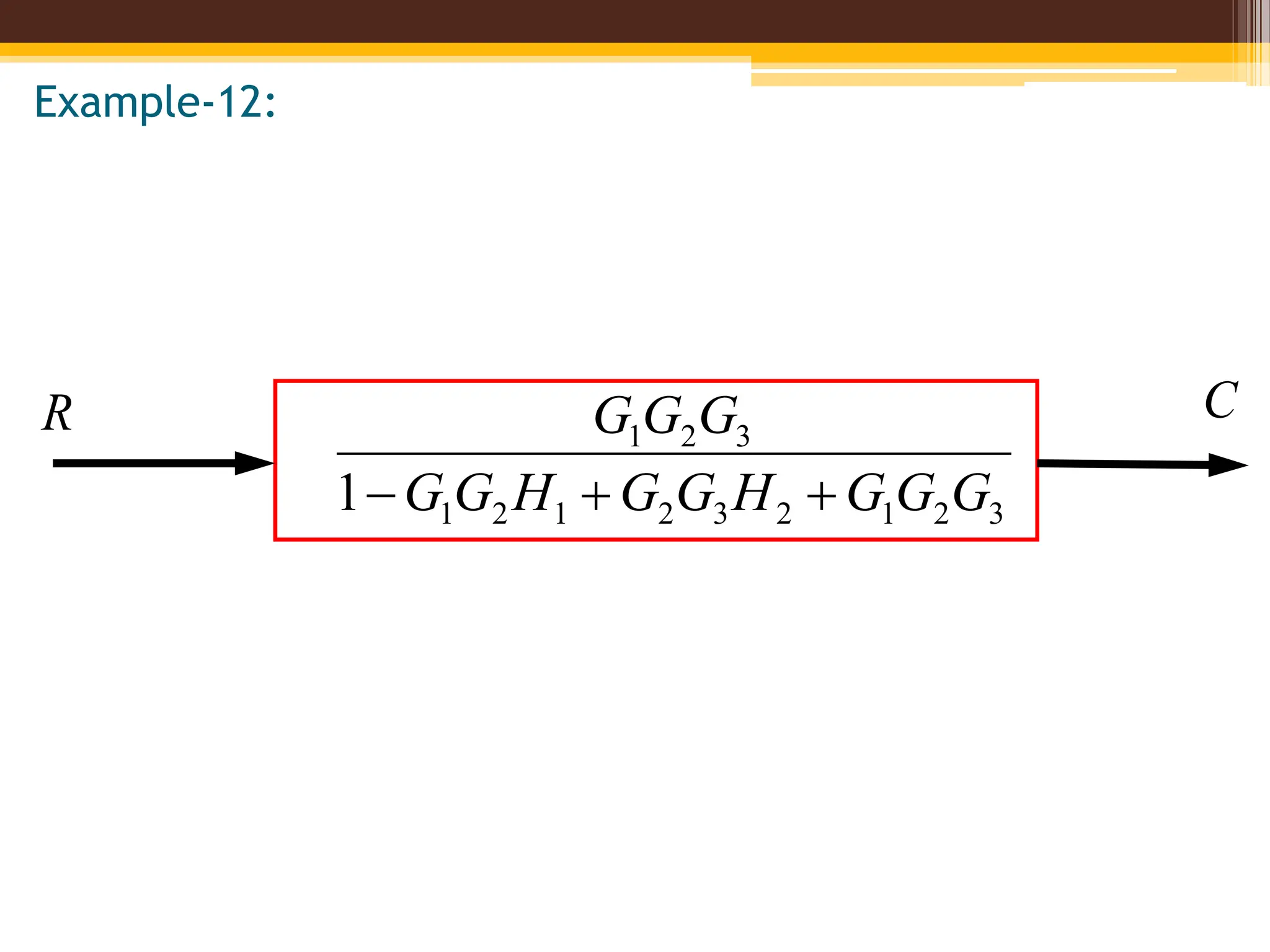 Example-12:
R
3
2
1
2
3
2
1
2
1
3
2
1
1 G
G
G
H
G
G
H
G
G
G
G
G



C
 